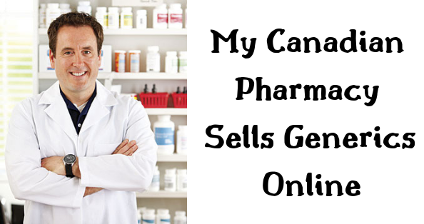 My Canadian Pharmacy Sells Generics Online